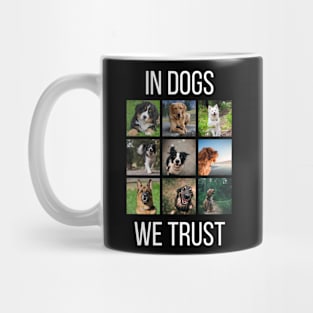 In Dogs We Trust Mug